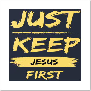 Just Keep Jesus First Posters and Art